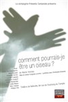 Comment pourrais-je être un oiseau ? - Théâtre de Belleville