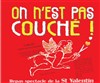 On n'est pas couché - Théâtre du port