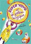 Super Yoyo et le gâteau magique - Comédie Nation