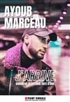 Ayoub Marceau dans J'arrive - Le Point Virgule