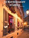 Le ravissement d'Adèle - Théâtre Clavel