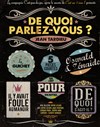 De quoi parlez-vous ? - Théâtre Clavel