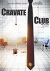 Cravate Club - Théâtre Le Petit Manoir