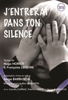 J'entrerai dans ton silence - Théâtre de la Cité