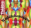 Kaléidoscope - Théâtre de Ménilmontant - Salle Guy Rétoré