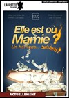 Elle est où Mamie ? - Laurette Théâtre