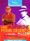 Une aspirine pour deux - Théâtre des Salinières