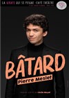 Pierre Meslet dans Bâtard - La Girafe