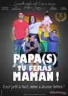 Papa(s) tu feras maman - Carré Rondelet Théâtre