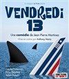 Vendredi 13 - Théâtre Le Bout