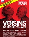 Les voisins - Théâtre de Poche Montparnasse - Le Poche