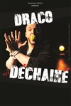 Draco dans Draco est déchainé - Théâtre à l'Ouest