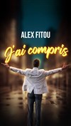 Alex Fitou dans J'ai compris - Comédie de la Roseraie