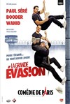 La Grande Evasion - Comédie de Paris