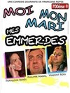 Moi, mon mari, mes emmerdes - Théâtre Comédie Gallien