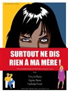 Surtout ne dis rien à ma mère ! - Paradise République