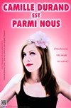 Camille Durand dans Camille Durand est parmi nous - Théâtre Acte 2