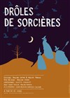 Drôles de sorcières - Le Funambule Montmartre