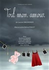 Tout mon amour - Théâtre des Loges