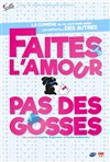 Faites l'amour, pas des gosses - Palais Beaumont