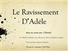 Le ravissement d'Adèle - Espace Jemmapes