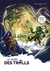 Le Noël des Trolls - Théâtre du Chemin Vert