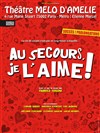 Au secours, je l'aime ! - Théâtre Le Mélo D'Amélie