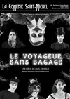 Le voyageur sans bagage - La Comédie Saint Michel - grande salle 