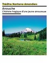 Anouche : L'histoire tragique d'une jeune amoureuse - Théâtre Nanterre des Amandiers - Grande Salle