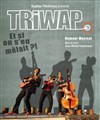 Triwap : Et si on s'en mêlait ?! - Théâtre Lepic