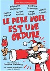 Le père noël est une ordure - La Comédie des Suds