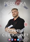 Pierr Cika dans Comment c'est possible ? - La Chocolaterie