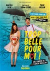 Trop belle pour moi ! - Café Théâtre le Flibustier