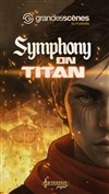 Symphony on Titan | Montpellier - Corum de Montpellier - Salle Pasteur