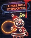 Le Père Noël est une ordure - Théâtre Comédie de Lille 