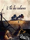 L'île des esclaves - Théâtre en Miettes