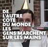 De l'autre côté du monde les gens marchent sur les mains - Théâtre El Duende