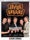 Les Joyeux urbains - Le Point Virgule