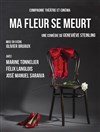 Ma fleur se meurt - Théâtre du Nord Ouest