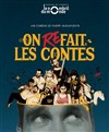 On refait les contes - Théâtre le Nombril du monde