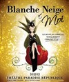 Blanche neige et moi - Paradise République