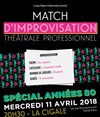 Match anniversaire Spécial années 80 - La Cigale