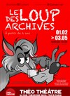 Le loup des archives - Théo Théâtre - Salle Théo