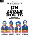 Un léger doute... - Théâtre de la Renaissance