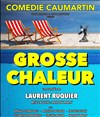 Grosse chaleur - Comédie Caumartin