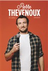 Pierre Thevenoux est marrant... Normalement - Théâtre Lino Ventura