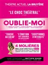 Oublie-moi - Théâtre la Bruyère