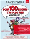 Pour 100 briques t'as plus rien maintenant ! - Théâtre Fontaine