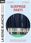 Surprise parti - La Reine Blanche