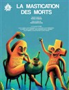 La mastication des morts - Ferme Dupire